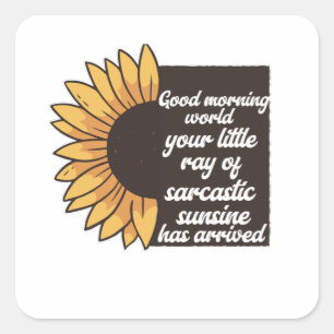 Good Morning World - Sarcastic Square Sticker