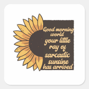Good Morning World - Sarcastic Square Sticker