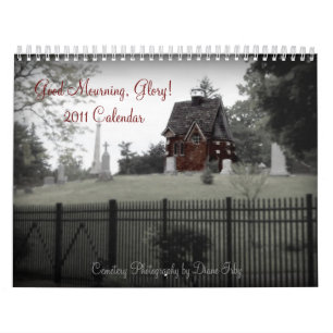 Good Mourning, Glory! 2011 Calendar