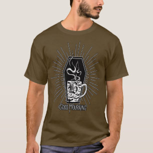 Good Mourning T-Shirt