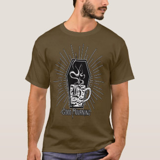 Good Mourning T-Shirt