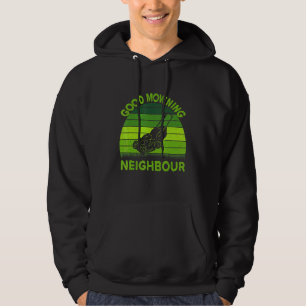 Good Mowning Neighbour Father Dad Garden Grass Law Hoodie