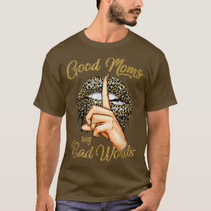 Good Mum Say Bad Words Leopard Lips Hand Mothers D T-Shirt
