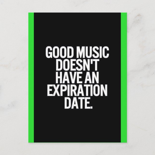 GOOD MUSIC DOESN'T HAVE AN EXPIRATION DATE QUOTES  POSTCARD (Front)