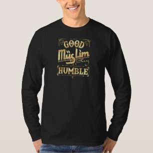 Good Muslim Stay Humble Islam Islamic Pray Arabic  T-Shirt