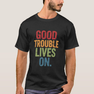 Good Necessary Trouble Lives On Rainbow T-Shirt