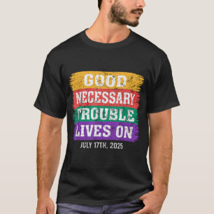 Good Necessary Trouble Lives On T-Shirt