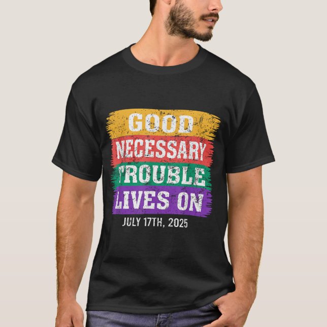 Good Necessary Trouble Lives On T-Shirt (Front)