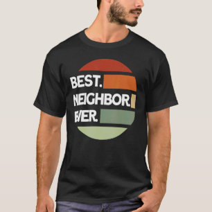 Good Neighbours Birthday Best Neighbour Ever Neigh T-Shirt