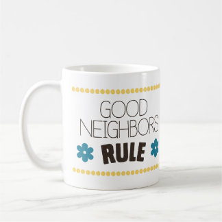 Good Neighbours Rule Coffee Mug