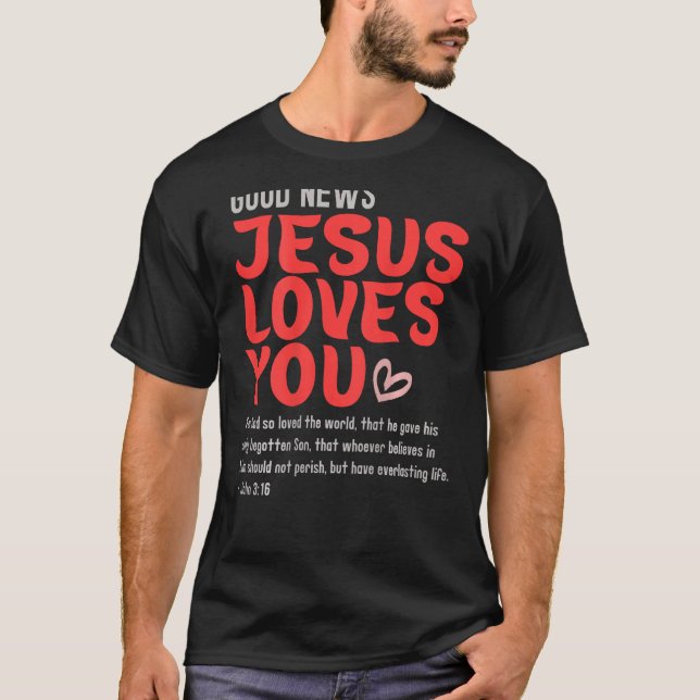 Good News Jesus Loves You Christian Message Bible  T-Shirt (Front)