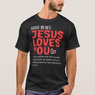 Good News Jesus Loves You Christian Message Bible  T-Shirt