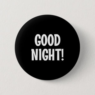 Good Night, Funny, Jokes, Sarcastic Sayings, Famil 6 Cm Round Badge