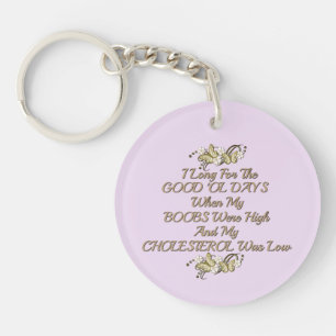 Good Old Days Women's Humour Round Key Chain