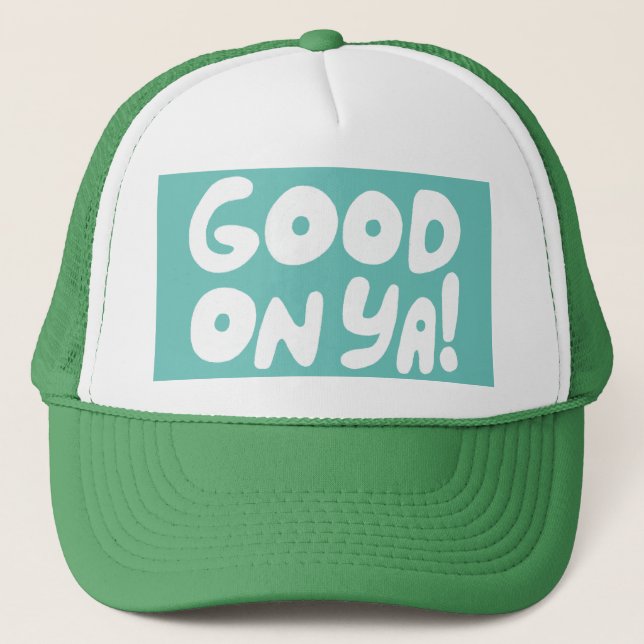 GOOD ON YA! Cute Colourful Handlettering Aussie  Trucker Hat (Front)