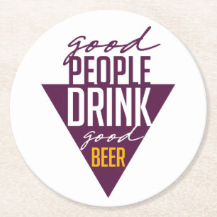 Good People Drink Good Beer Funny Beer Round Paper Coaster