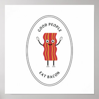 Good people eat bacon poster