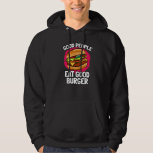 Good People Eat Good Burger Delicious Burgers Hoodie