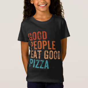 Good People Eat Good Pizza Funny Pizza Lover Vinta T-Shirt