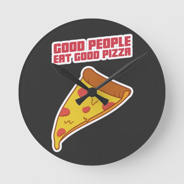 Good People Eat Good Pizza Round Clock (Front)