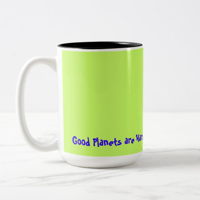 Good Planets are Hard to Find. Two-Tone Coffee Mug (Left)