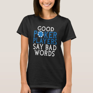 Good Poker Player say bad Words Game Playing Cards T-Shirt
