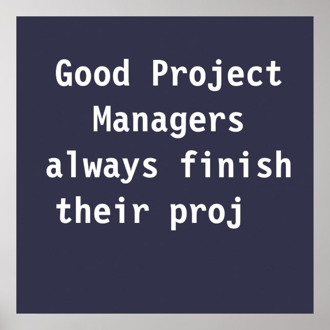 Good Project Managers Funny Famous PMO Quote Poster (Front)