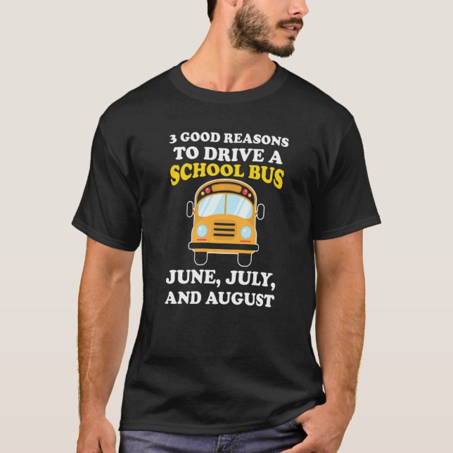 Good Reasons To Drive School Bus Driver Passenger  T-Shirt (Front)