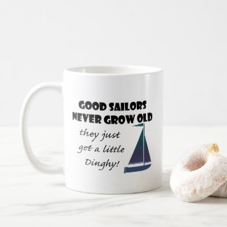 Good Sailors Never Grow Old, Fun Saying Coffee Mug
