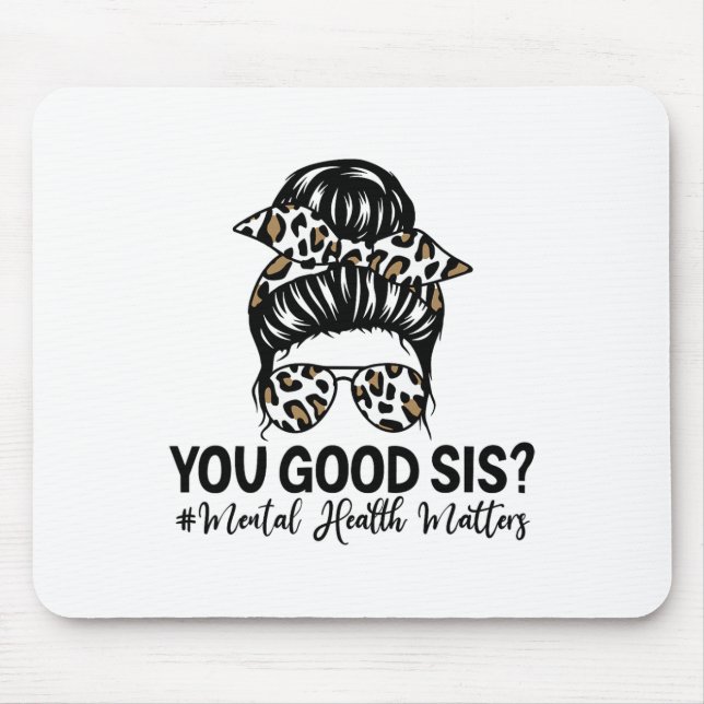 Good Sis Mental Health Problems Awareness Human Br Mouse Mat (Front)