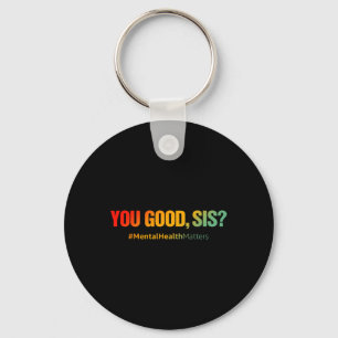 Good Sis Mental Health Problems Fun Depression Key Ring