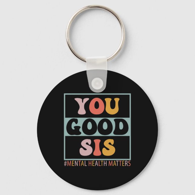 Good Sis Mental Health Problems  Key Ring (Front)