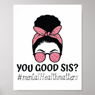 Good Sis Mental Health Problems Trendy Motivationa Poster