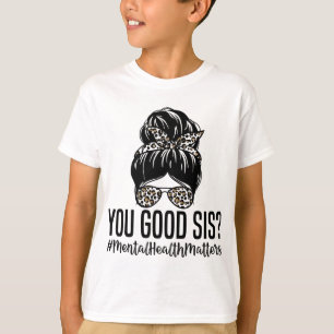 Good Sis Mental Health Problems Trendy Psychologis T-Shirt