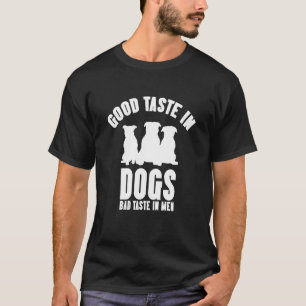 Good Taste In Dogs Bad Taste In Men Dog Womens 2 T-Shirt