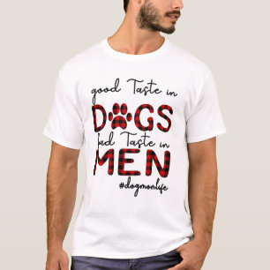GOOD tASTE IN DOGS BAD tASTE SHIRT