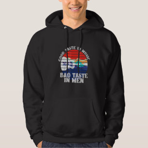 Good Taste In Music Bad Taste In Men  6 Hoodie