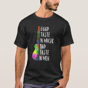Good Taste In Music Bad Taste In Men Musician Arti T-Shirt