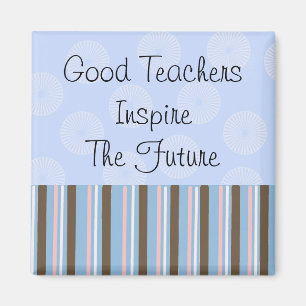 Good Teachers Inspire Magnet