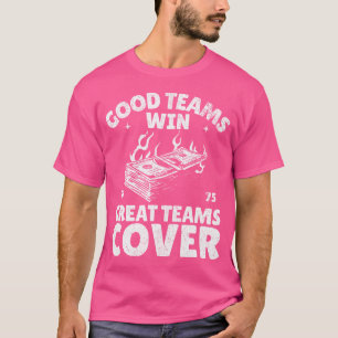 Good Teams Win Great Teams Cover Gamble Funny Spor T-Shirt