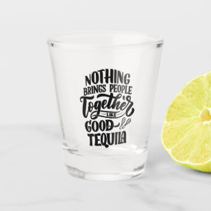 Good Tequila Shot Glass