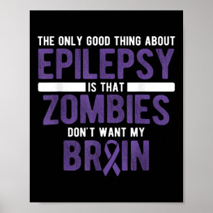 Good Thing Zombies Dont Want My Brain Epilepsy Awa Poster