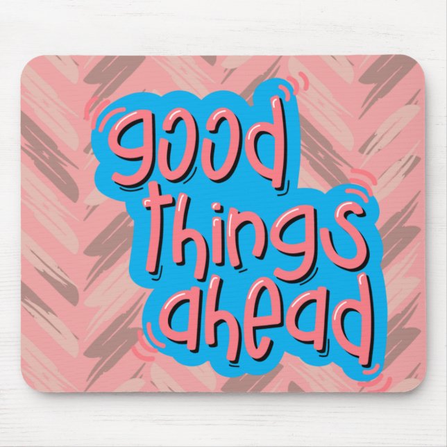 good things ahead mouse mat (Front)