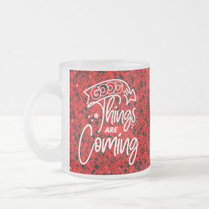 Good Things Are Coming-97489 Frosted Glass Coffee Mug