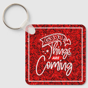Good Things Are Coming-97489 Key Ring