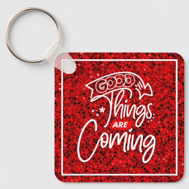 Good Things Are Coming-97489 Key Ring (Front)