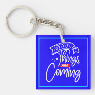 Good Things Are Coming-97489 Key Ring