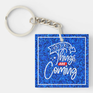 Good Things Are Coming-97489 Key Ring