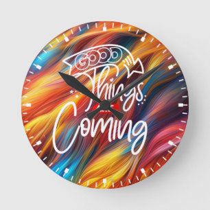 Good Things Are Coming-97489 Round Clock