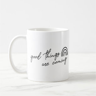 Good Things Are Coming Coffee Mug